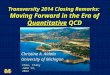 Transversity 2014 Closing Remarks: Moving Forward in the Era of Quantitative QCD Christine A. Aidala University of Michigan Chia, Italy June 13, 2014