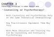 Counseling or Psychotherapy?  Both Counseling and Psychotherapy Rely on the Same Theoretical Underpinnings  How Practitioners Implement Them May Vary