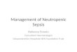 Management of Neutropenic Sepsis Rebecca Frewin Consultant Haematologist Gloucestershire Hospitals NHS Foundation Trust