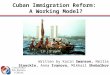 Cuban Immigration Reform: A Working Model? Written by Karin Swanson, Nellie Stoeckle, Anna Ivanova, Mikhail Shebalkov