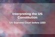 Interpreting the US Constitution US Supreme Court before 1830