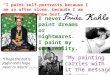 “My painting carries with it the message of pain.” - Frida “I paint self-portraits because I am so often alone, because I am the person I know best.” -