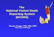 The National Violent Death Reporting System (NVDRS) Thomas Songer, PhD, MSc, MPH University of Pittsburgh