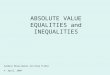 ABSOLUTE VALUE EQUALITIES and INEQUALITIES Candace Moraczewski and Greg Fisher © April, 2004