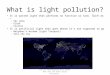 What is light pollution? It is wasted light that performs no function or task. Such as … – Sky glow – Glare – Clutter It is artificial light that goes