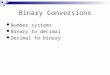 Binary Conversions Number systems Binary to decimal Decimal to binary