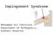 Impingement Syndrome Mohammad Ali Tahririan Department of Orthopedics Kashani Hospital