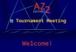 AZ 2 DISTRICT Tournament Meeting Welcome!. AZ 2 DISTRICT Tournament Meeting Game Preliminaries