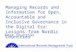 Anne Thurston Managing Records and Information for Open, Accountable and Inclusive Governance in the Digital Era: Lessons from Nordic Countries