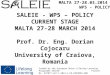 SALEIE - WP5 – POLICY CURRENT STAGE MALTA 27-28 MARCH 2014 Prof. Dr. Eng. Dorian Cojocaru University of Craiova, Romania MALTA 27-28.03.2014 WP5 - POLICY
