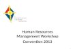 Human Resources Management Workshop Convention 2013 1