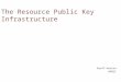 The Resource Public Key Infrastructure Geoff Huston APNIC