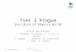 Tier 2 Prague Institute of Physics AS CR Status and Outlook J. Chudoba, M. Elias, L. Fiala, J. Horky, T. Kouba, J. Kundrat, M. Lokajicek, J. Svec, P. Tylka