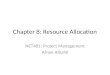 Chapter 8: Resource Allocation NET481: Project Management Afnan Albahli