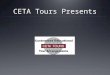 CETA Tours Presents. March 25-April 3, 2016 About CETA Tours CETA was founded by two foreign language teachers. They have been arranging tours abroad