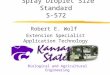 Spray Droplet Size Standard S-572 Robert E. Wolf Extension Specialist Application Technology Biological and Agricultural Engineering