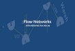 Flow Networks zichun@comp.nus.edu.sg. Formalization Basic Results Ford-Fulkerson Edmunds-Karp Bipartite Matching Min-cut