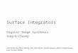 Surface Integrators Digital Image Synthesis Yung-Yu Chuang with slides by Peter Shirley, Pat Hanrahan, Henrik Jensen, Mario Costa Sousa and Torsten Moller