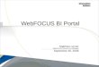 Copyright 2007, Information Builders. Slide 1 WebFOCUS BI Portal Matthew Lerner WebFOCUS Product Line Manager September 30, 2009