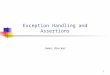 1 Exception Handling and Assertions James Brucker