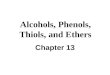 Alcohols, Phenols, Thiols, and Ethers Chapter 13