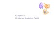 Chapter 5: Customer Analytics Part I. 2 V. Kumar and W. Reinartz – Customer Relationship Management Overview Topics discussed:  Traditional Marketing