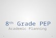 8 th Grade PEP Academic Planning. Overview 1.Introduce high school credit system 2.Understand and practice calculating Grade Point Average 3.Learn how
