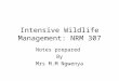 Intensive Wildlife Management: NRM 307 Notes prepared By Mrs M.M Ngwenya