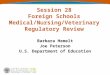 Session 28 Foreign Schools Medical/Nursing/Veterinary Regulatory Review Barbara Hemelt Joe Peterson U.S. Department of Education