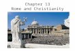 Chapter 13 Rome and Christianity. Roman Gods and Goddesses The official religion of the Romans