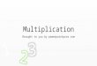 Multiplication Brought to you by powerpointpros.com