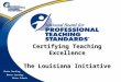 Certifying Teaching Excellence The Louisiana Initiative