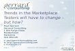 Trends in the Marketplace Testers will have to change – but how? Paul Gerrard Gerrard Consulting 1 Old Forge Close Maidenhead Berkshire SL6 2RD UK e: paul@gerrardconsulting.com