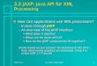 SDPL 20113.3: (XML APIs) JAXP1 3.3 JAXP: Java API for XML Processing n How can applications use XML processors? –In Java: through JAXP –An overview of