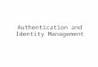 Authentication and Identity Management. Ideally – Who you are Practically – Something you know (e.g., password) – Something you have (e.g., badge) – Something
