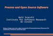 Process and Open Source Software Walt Scacchi Institute for Software Research UC Irvine wscacchi/Presentations/Process/Informatix-Process-