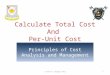 Calculate Total Cost And Per-Unit Cost © Dale R. Geiger 20111
