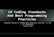 1 C# Coding Standards And Best Programming Practices Compiled Version of Coding Best Practices Articles on Web + my experience - Kiran Patil