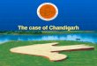 The case of Chandigarh. Chandigarh Administration Chandigarh – Hub of North India Chandigarh – Hub of North India Seven States in the region Seven States