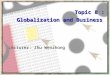 Copyright © 2002 by Harcourt, Inc. All rights reserved. Topic 8 : Globalization and Business Lecturer: Zhu Wenzhong