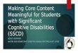 Making Core Content Meaningful for Students with Significant Cognitive Disabilities (SSCD) JESSICA BOWMAN AUTISM AND SIGNIFICANT COGNITIVE DISABILITIES