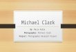 Michael Clark By: Macie Ruble Photographer: Michael Clark Project: Photographer Research Project