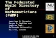 A Prototype for the Federated World Directory of Mathematicians (FWDM) 1 The Federated World Directory of Mathematicians (FWDM) Jonathan M. Borwein, Mason