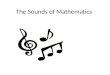 The Sounds of Mathematics Motivation Help students understand mathematical patterns Help students develop numeric, symbolic, functional and spatial concepts