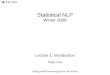 Statistical NLP Winter 2008 Lecture 1: Introduction Roger Levy (with grateful borrowing from Dan Klein)