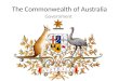 The Commonwealth of Australia Government. GDP & E.Q. SS6CG7a. Describe the federal parliamentary democracy of Australia, distinguishing form of leadership,