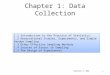 1 Chapter 1: Data Collection 1.1 Introduction to the Practice of Statistics 1.2 Observational Studies, Experiments, and Simple Random Sampling 1.3 Other