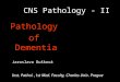 CNS Pathology - II Pathology of Dementia Jaroslava Dušková Inst. Pathol.,1st Med. Faculty, Charles Univ. Prague