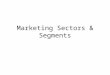 Marketing Sectors & Segments. market sector A broad way of categorizing the kinds of markets a company is aiming for. Example: Mobile Telecommunications
