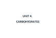 UNIT 4. CARBOHYDRATES. 4.1. Introduction. 4.2. Classification. 4.3. Monosaccharides. Classification. Stereoisomers. Cyclic structures. Reducing sugars